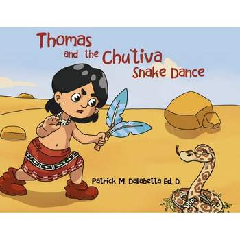 Thomas and the Chu'tiva Snake Dance - by  Patrick M Dallabetta Ed D (Paperback)