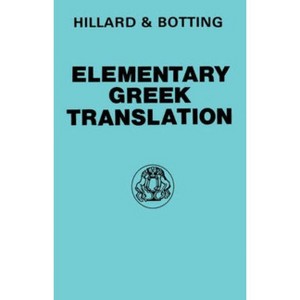Elementary Greek Translation - (Greek Language) by  A E Hillard & C G Botting (Paperback) - 1 of 1