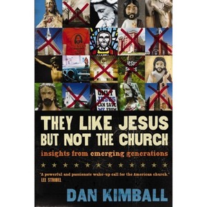 They Like Jesus But Not the Church - by  Dan Kimball (Paperback) - 1 of 1