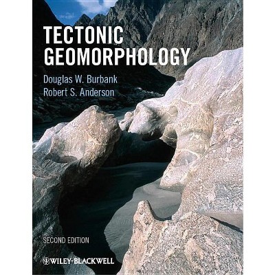 Tectonic Geomorphology - 2nd Edition by  Douglas W Burbank & Robert S Anderson (Paperback)