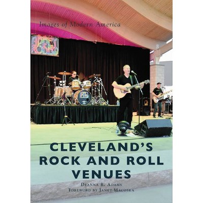 Cleveland's Rock and Roll Venues - by  Deanna R Adams (Paperback)