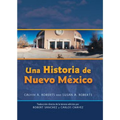Una Historia de Nuevo Mexico - by  Calvin A Roberts & Susan A Roberts (Hardcover)