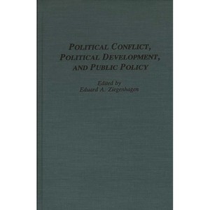 Political Conflict, Political Development, and Public Policy - by  Eduard a Ziegenhagen (Hardcover) - 1 of 1