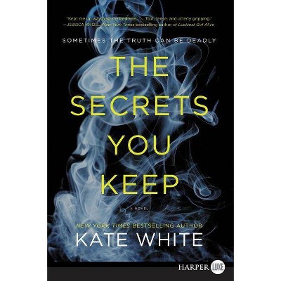 The Secrets You Keep - Large Print by  Kate White (Paperback)