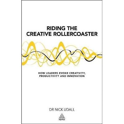 Riding the Creative Rollercoaster - by  Nick Udall (Paperback)