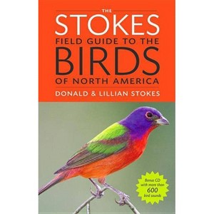The Stokes Field Guide to the Birds of North America - (Stokes Field Guides) by  Donald Stokes & Lillian Q Stokes (Mixed Media Product) - 1 of 1