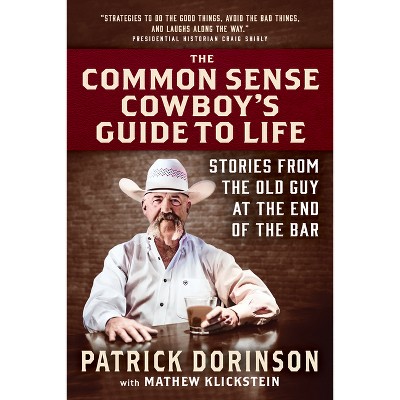The Common Sense Cowboy's Guide to Life - by  Patrick Dorinson (Hardcover)