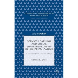 Service-Learning and Social Entrepreneurship in Higher Education - (Community Engagement in Higher Education) by  Sandra L Enos (Hardcover) - 1 of 1
