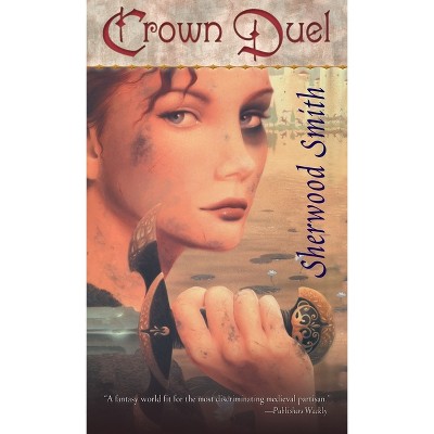 Crown Duel - by  Sherwood Smith (Paperback)