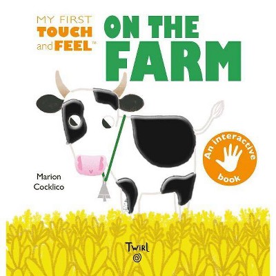  My First Touch and Feel on the Farm - by  Marion Cocklico (Board Book) 