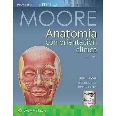 Anatomía Con Orientación Clínica - 8th Edition by  Keith L Moore & Arthur F Dalley II & Anne M R Agur (Hardcover)