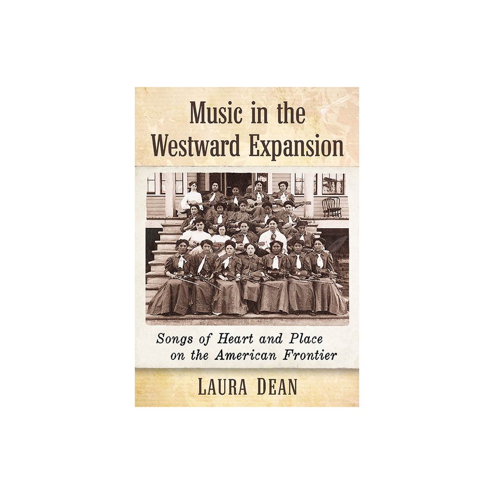 Music in the Westward Expansion - by Laura Dean (Paperback)