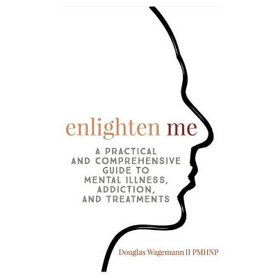 Enlighten Me - by  Wagemann II Gerald Douglas (Paperback)