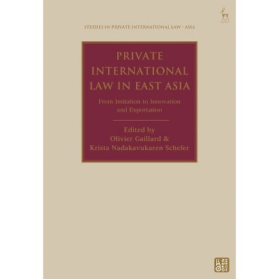 Private International Law in East Asia - (Studies in Private International Law - Asia) by  Olivier Gaillard & Krista Nadakavukaren Schefer