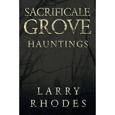 Sacrificale Grove - by  Larry Rhodes (Paperback)