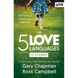 The 5 Love Languages of Children - 4th Edition by  Gary Chapman & Ross Campbell (Paperback) - 1 of 1