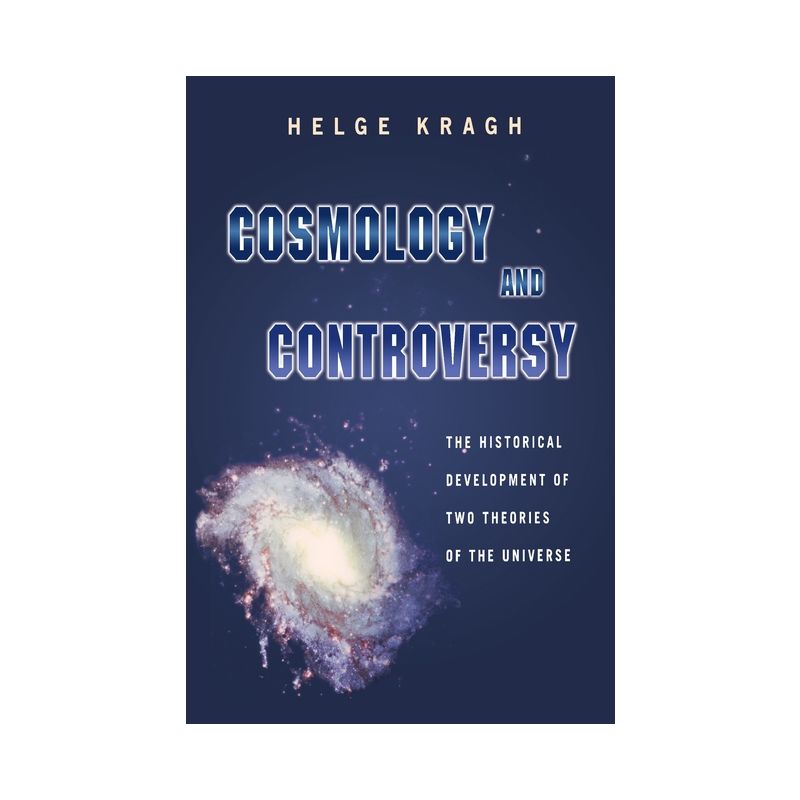 Cosmology and Controversy - by  Helge Kragh (Paperback), 1 of 2