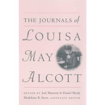 The Journals of Louisa May Alcott - (Paperback)