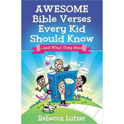 Awesome Bible Verses Every Kid Should Know - by  Rebecca Lutzer (Paperback)