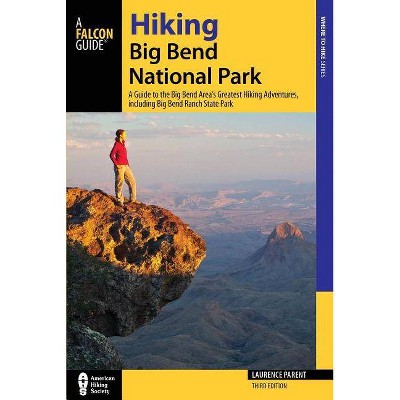 Hiking Big Bend National Park - (Regional Hiking) 3rd Edition by  Laurence Parent (Paperback)