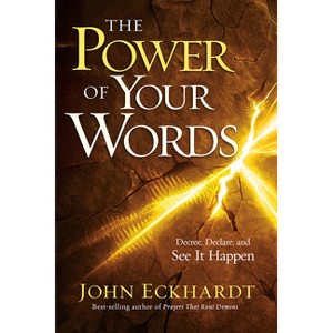 The Power of Your Words - by  John Eckhardt (Paperback) - 1 of 1