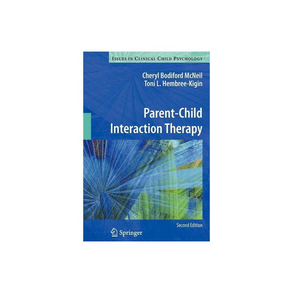 Parent-Child Interaction Therapy - (Issues in Clinical Child Psychology) 2nd Edition by Cheryl Bodiford McNeil & Toni L Hembree-Kigin (Paperback)