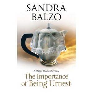 Importance of Being Urnest - (Maggy Thorson Mystery) by  Sandra Balzo (Hardcover) - 1 of 1