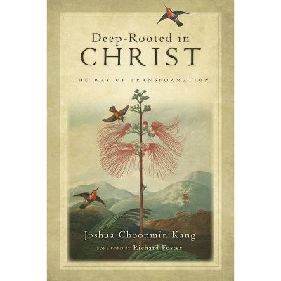 Deep-Rooted in Christ - by  Joshua Choonmin Kang (Paperback)