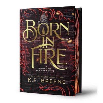Born in Fire (Demon Days, Vampire Nights, Book 1) - by  K F Breene (Hardcover)