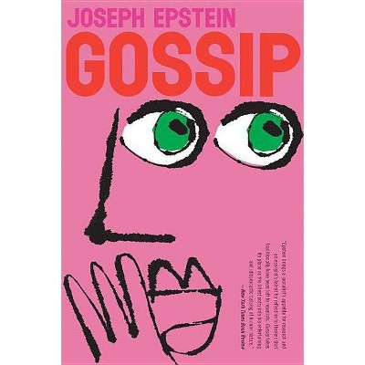 Gossip - by  Joseph Epstein (Paperback)