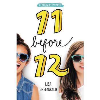 11 Before 12 - (Friendship List) by  Lisa Greenwald (Paperback)
