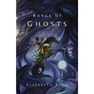 Range of Ghosts - (Eternal Sky) by  Elizabeth Bear (Paperback) - 1 of 1