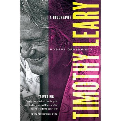 Timothy Leary - by  Robert Greenfield (Paperback)