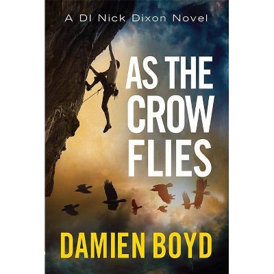 As the Crow Flies - (Di Nick Dixon Crime) by  Damien Boyd (Paperback)