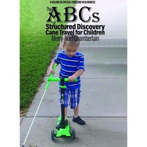 The ABCs of Structured Discovery Cane Travel for Children - (Critical Concerns in Blindness) by  Merry-Noel Chamberlain (Paperback) - 1 of 1