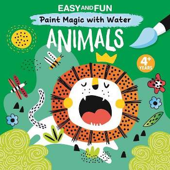 Easy and Fun Paint Magic with Water: Animals - by  Clorophyl Editions (Paperback)