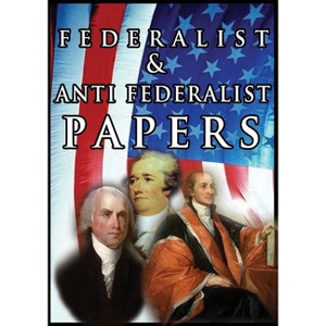 The Federalist & Anti Federalist Papers - by  Alexander Hamilton & James Madison & John Jay (Paperback) - 1 of 1