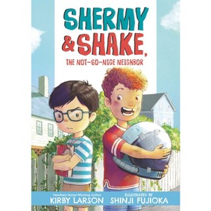 Shermy and Shake, the Not So Nice Neighbor - by  Kirby Larson (Hardcover) - 1 of 1