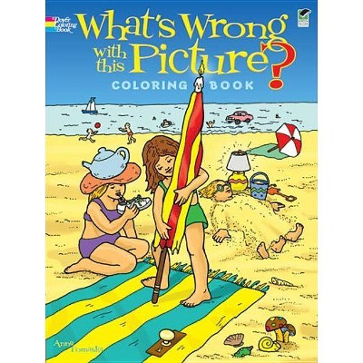 What's Wrong with This Picture? Coloring Book - (Dover Coloring Books) 81st Edition by  Anna Pomaska (Paperback)