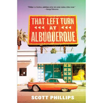 That Left Turn at Albuquerque - by  Scott Phillips (Paperback)