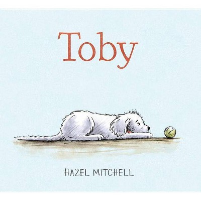 Toby - by  Hazel Mitchell (Hardcover)