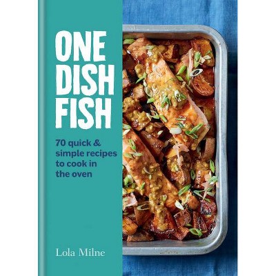 One Dish Fish - by  Lola Milne (Hardcover)