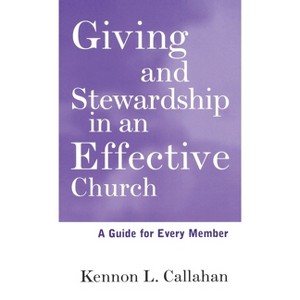 Giving and Stewardship in an Effective Church - by  Kennon L Callahan (Hardcover) - 1 of 1