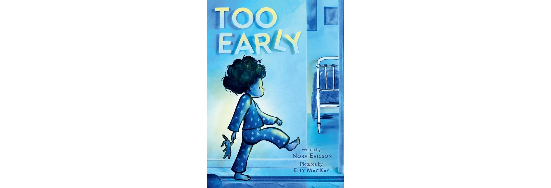 Too Early - by  Nora Ericson (Board Book)