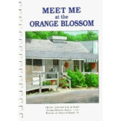 Meet Me At The Orange Blossom - by  Henry And Michal Schliff (Paperback)