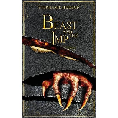 Beast And The Imp - (The Shadow Imp) by  Stephanie Hudson (Paperback)