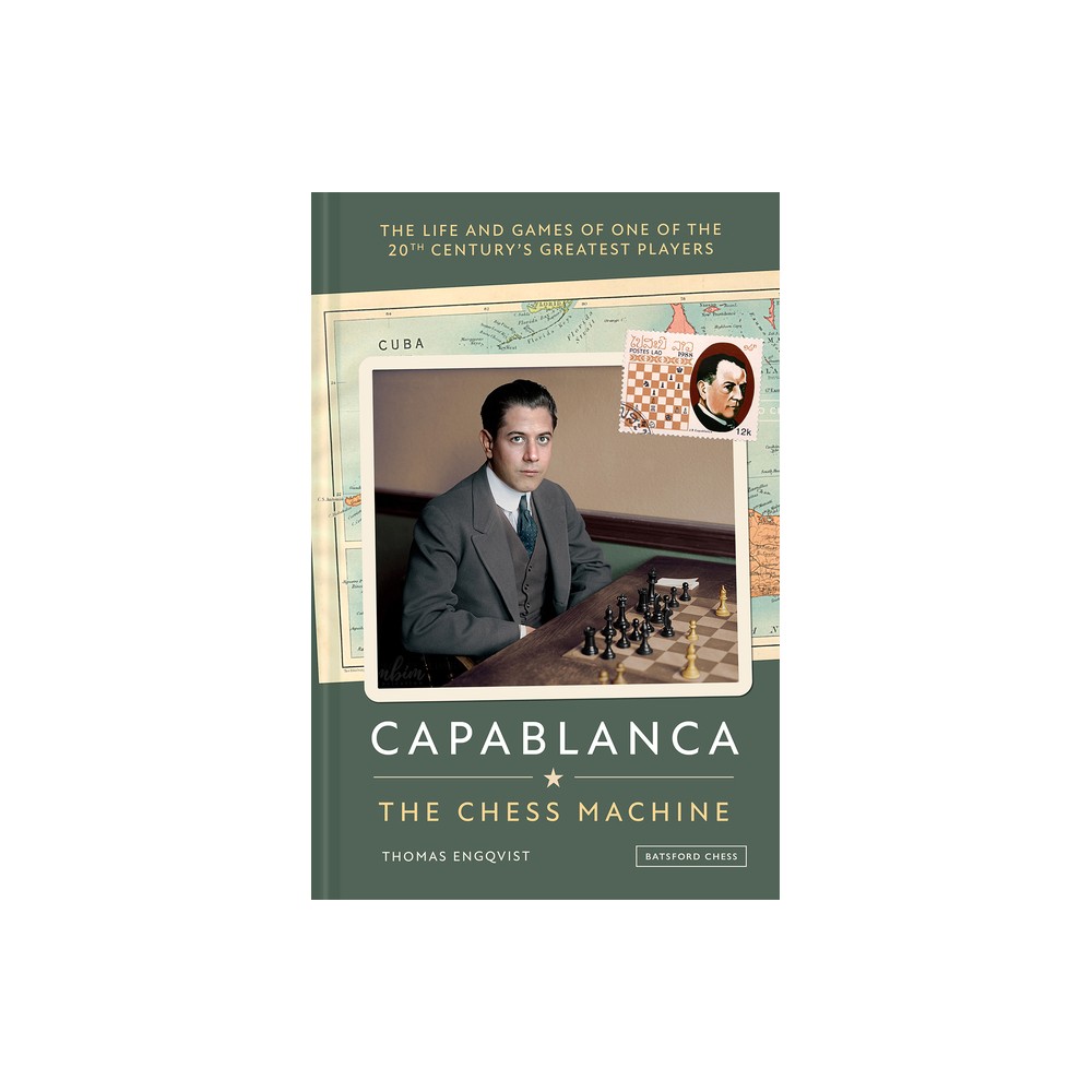 Capablanca: The Chess Machine - by Thomas Engqvist (Paperback)