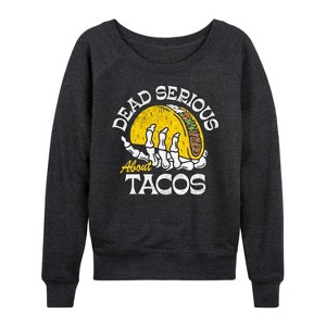 Women's - Instant Message - Dead Serious About Tacos Lightweight French Terry Wide Neck Long Sleeve Shirt - 1 of 4