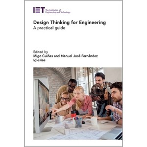 Design Thinking for Engineering - (Manufacturing) by  Iñigo Cuiñas & Manuel José Fernández Iglesias (Hardcover) - 1 of 1