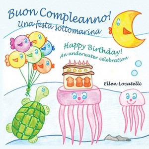 Buon Compleanno! Una festa sottomarina - Happy Birthday! An underwater celebration - Large Print by  Ellen Locatelli (Paperback) - 1 of 1